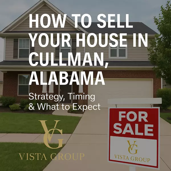 How to Sell Your House in Cullman, Alabama: Strategy, Timing & What to Expect