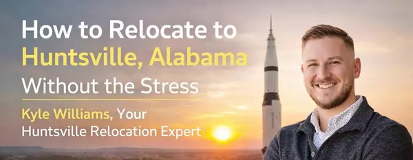 Your Complete Guide to Moving to Huntsville