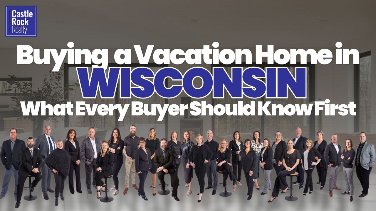 Buying a Vacation Home in Wisconsin - What Every Buyer Should Know First