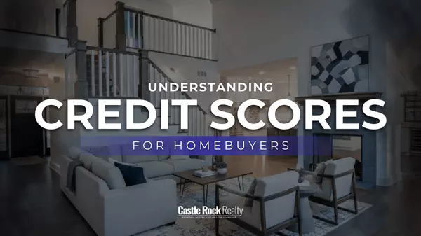 Understanding Credit Scores for Homebuyers