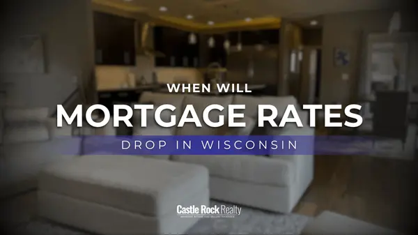 When Will Mortgage Rates Drop? What Buyers in South Central Wisconsin Need to Know Right Now,Bobbi Brandt