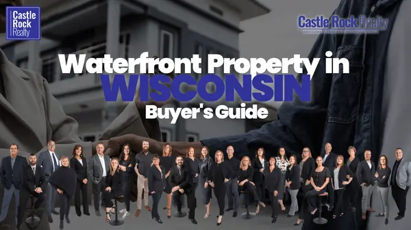 Waterfront Property in Wisconsin: Buyer's Guide,Castle Rock Realty Team