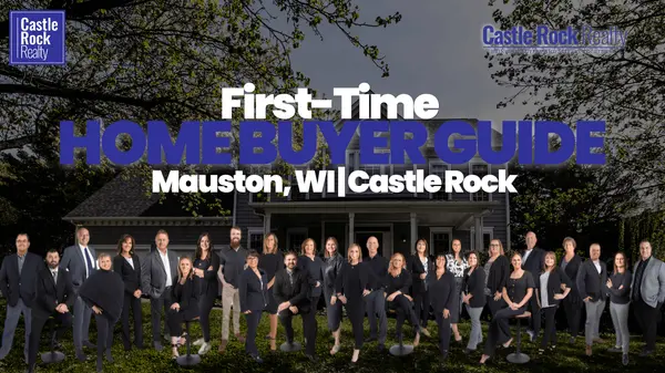 First-Time Home Buyer Guide: Mauston, WI | Castle Rock,Castle Rock Realty Team