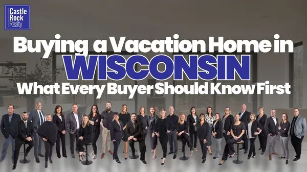 Buying a Vacation Home in Wisconsin — What Every Buyer Should Know First