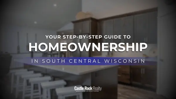 Your Step-by-Step Guide to Homeownership in South Central Wisconsin,Bobbi Brandt