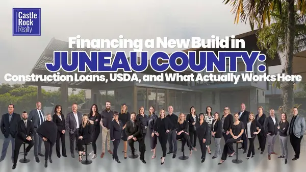 Financing a New Build in Juneau County: Construction Loans, USDA, and What Actually Works Here