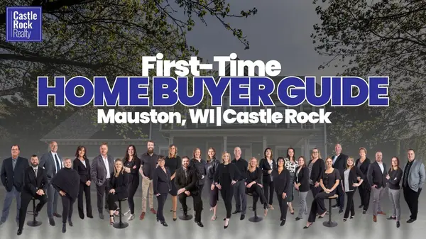 First-Time Home Buyer Guide: Mauston, WI | Castle Rock,Castle Rock Realty Team