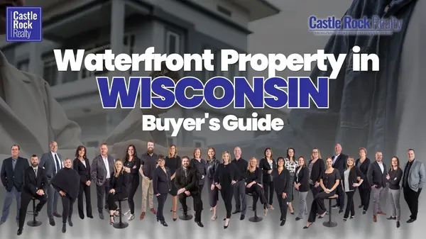 Waterfront Property in Wisconsin: Buyer's Guide,Castle Rock Realty Team