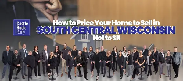 feature image of How to Price Your Home to Sell in South Central Wisconsin — Not to Sit