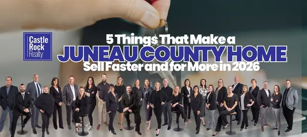 5 Things That Make a Juneau County Home Sell Faster and for More in 2026,Castle Rock Realty Team