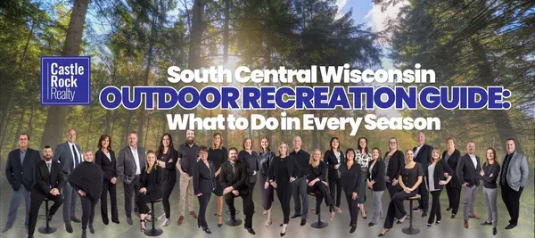 South Central Wisconsin Outdoor Recreation Guide: What to Do in Every Season,Castle Rock Realty Team