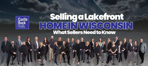 Selling a Lakefront Home in Wisconsin - What Sellers Need to Know,Castle Rock Realty Team