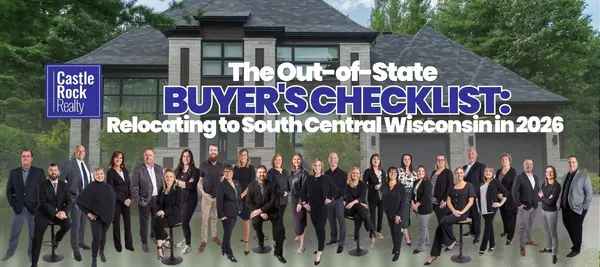 The Out-of-State Buyer's Checklist: Relocating to South Central Wisconsin in 2026,Castle Rock Realty Team