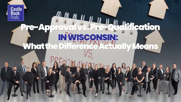 Pre-Approval vs. Pre-Qualification in Wisconsin: What the Difference Actually Means,Castle Rock Realty Team