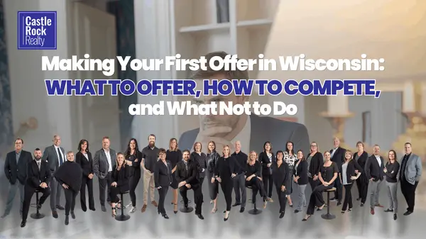 Making Your First Offer in Wisconsin: What to Offer, How to Compete, and What Not to Do