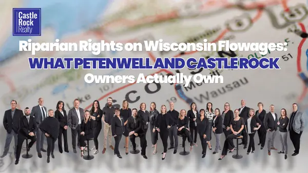 Riparian Rights on Wisconsin Flowages: What Petenwell and Castle Rock Owners Actually Own
