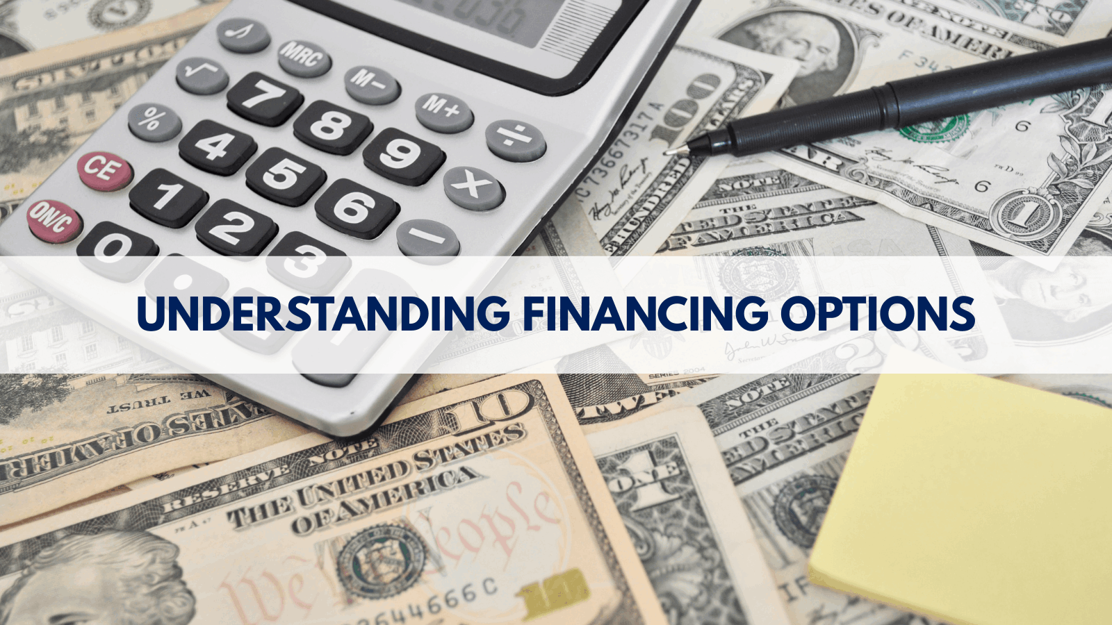 Stack of cash and calculator with text overlay 'Understanding Financing Options' – representing different buyer loan types in real estate transactions