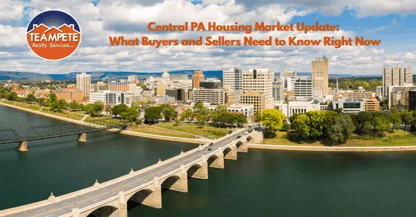 Central PA Housing Market Update: What Buyers and Sellers Need to Know Right Now