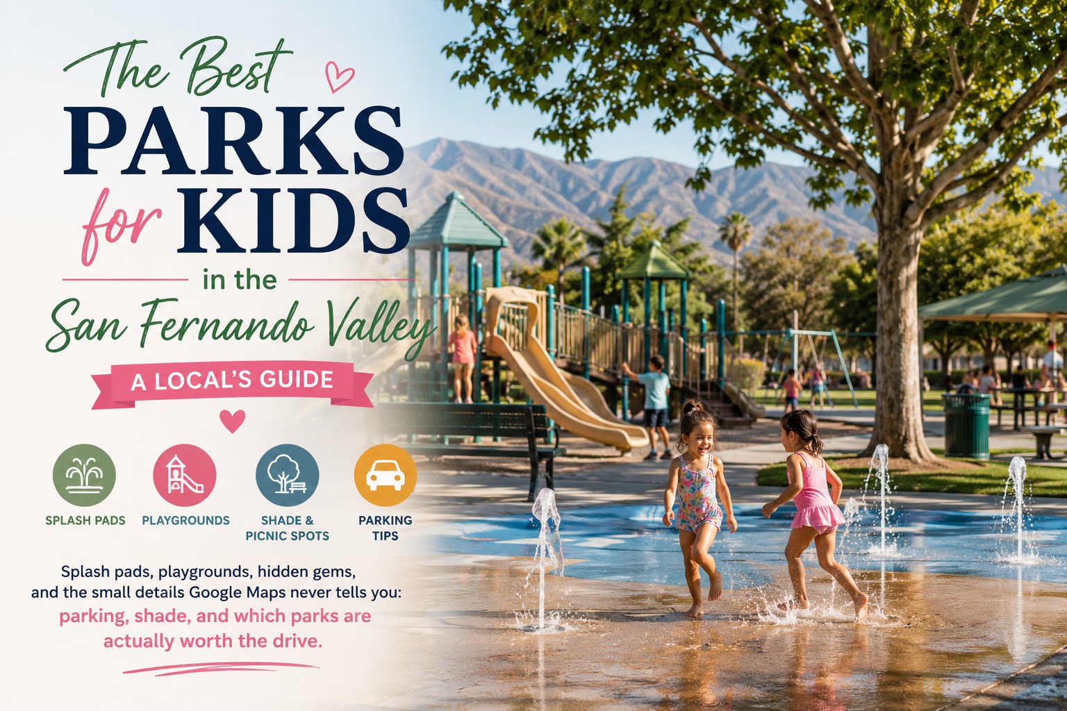 The Best Parks for Kids in the San Fernando Valley: A Local's Guide to splash pads, playgrounds, shade and picnic spots, and parking tips