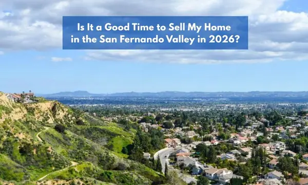 Is It a Good Time to Sell My Home in the San Fernando Valley in 2026?