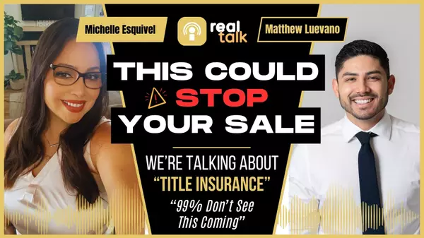 Understanding Title Insurance in California Real Estate: What Every Buyer & Seller Should Know