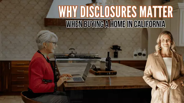 Why Disclosures Matter When Buying a Home in California