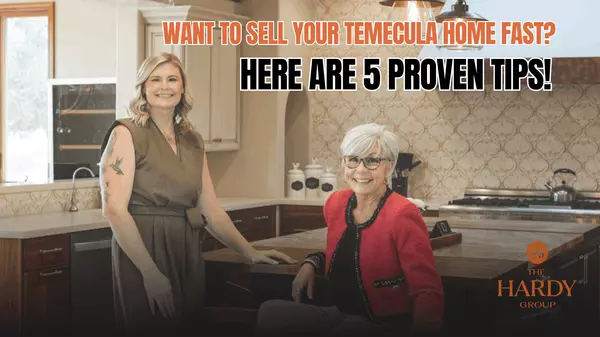 Want to Sell Your Temecula Home Fast? Here Are 5 Proven Tips!
