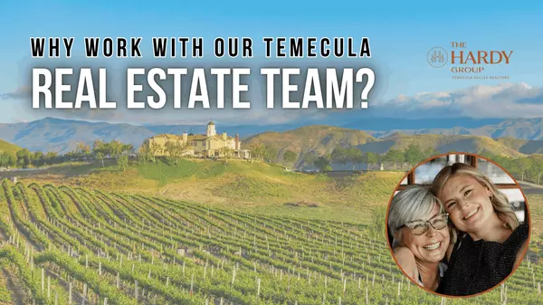 Why Work With Our Temecula Real Estate Team?