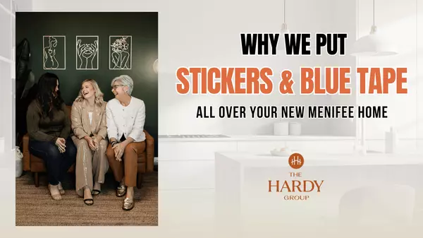 Why We Put Stickers and Blue Tape All Over Your New Menifee Home