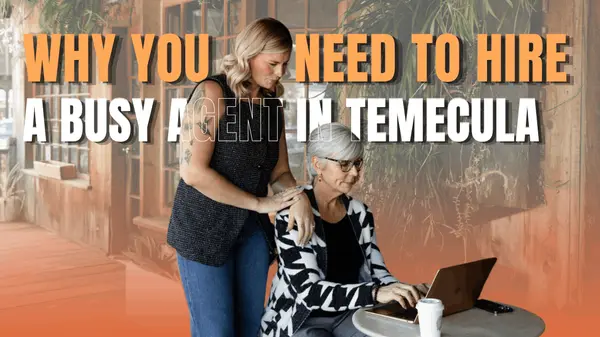 Why You Need to Hire a Busy Agent in Temecula,Paige Hardy Hill
