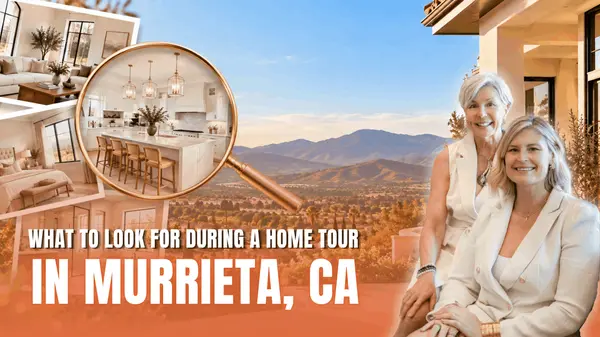 What to Look for During a Home Tour in Murrieta, CA