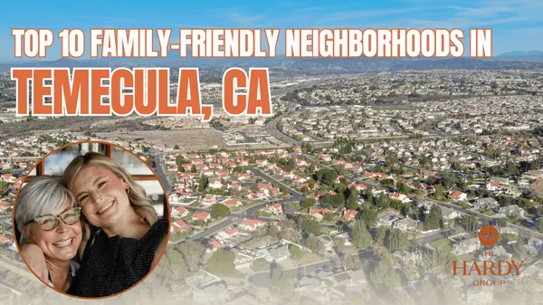 Top 10 Family-Friendly Neighborhoods in Temecula, CA