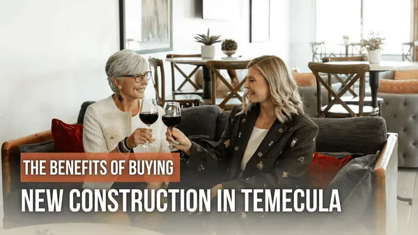 Thinking About a New Home? Why New Construction Might Be Your Best Move in Temecula,Paige Hardy Hill
