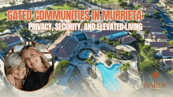 Gated Communities in Murrieta: Privacy, Security, and Elevated Living,Paige Hardy Hill
