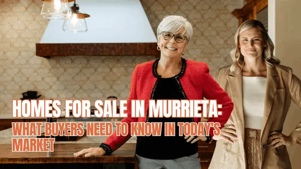 Homes for Sale in Murrieta: What Buyers Need to Know in Today’s Market,Paige Hardy Hill