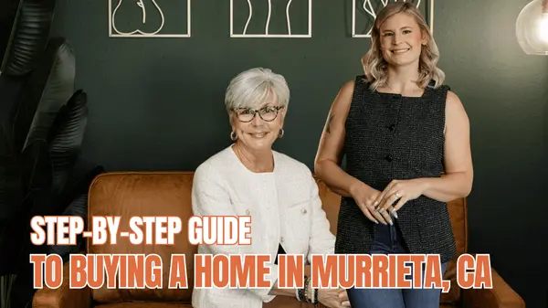 Step-by-Step Guide to Buying a Home in Murrieta, CA,Paige Hardy Hill