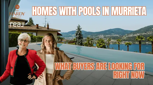 Homes with Pools in Murrieta: What Buyers Are Looking for Right Now