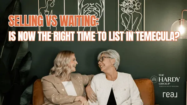feature image of Selling vs Waiting: Is Now the Right Time to List in Temecula?