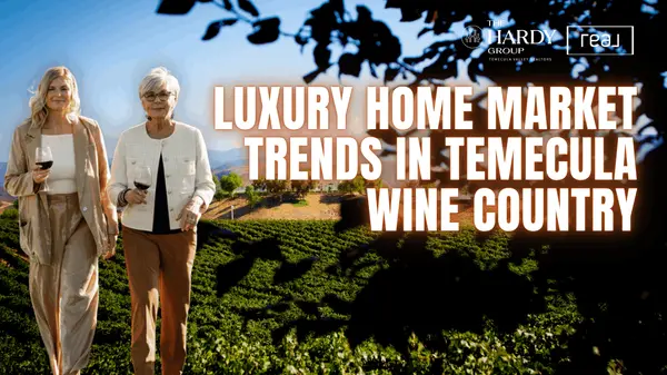 Luxury Home Market Trends in Temecula Wine Country