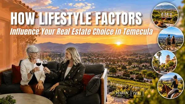 feature image of How Lifestyle Factors Influence Your Real Estate Choice in Temecula