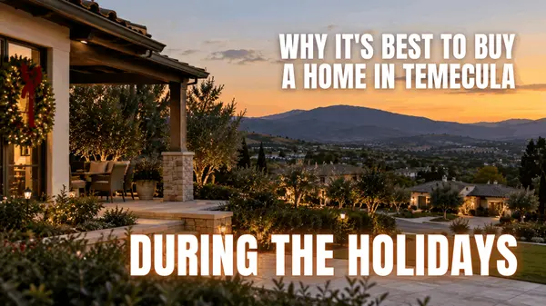 Why It's Best to Buy a Home in Temecula During the Holidays,Paige Hardy Hill