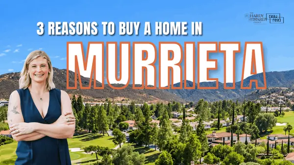 3 Reasons to Buy a Home in Murrieta,Paige Hardy Hill