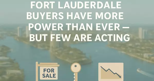 Fort Lauderdale Buyers Have More Power Than Ever — But Few Are Acting
