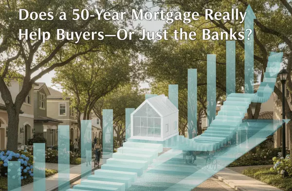 Does a 50-Year Mortgage Really Help Buyers—Or Just the Banks?