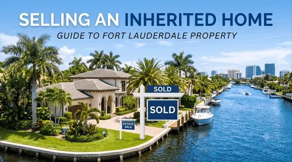 feature image of Selling an Inherited Home in Fort Lauderdale: What Broward Heirs Need to Know Before Listing