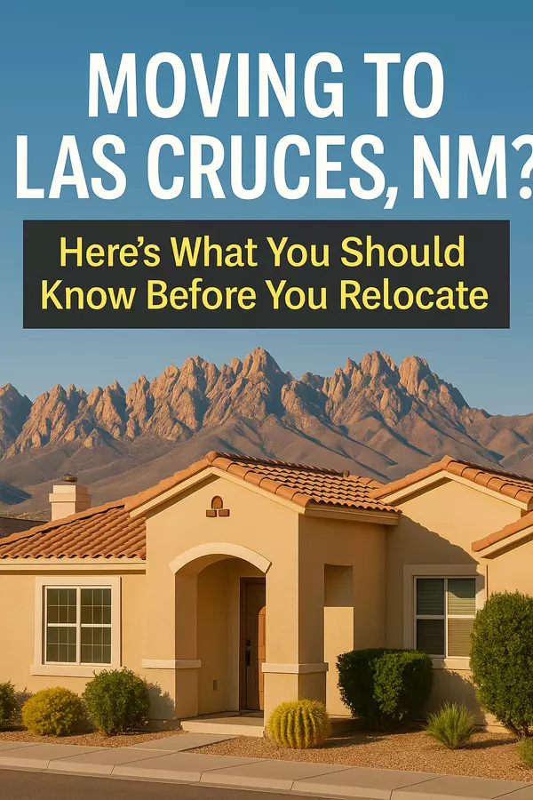 Moving to Las Cruces, NM? Here’s What You Should Know Before You Relocate