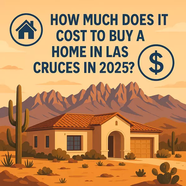 How Much Does It Cost to Buy a Home in Las Cruces in 2025?