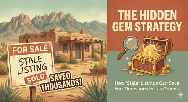 The Hidden Gem Strategy: How “Stale” Listings Can Save You Thousands in Las Cruces