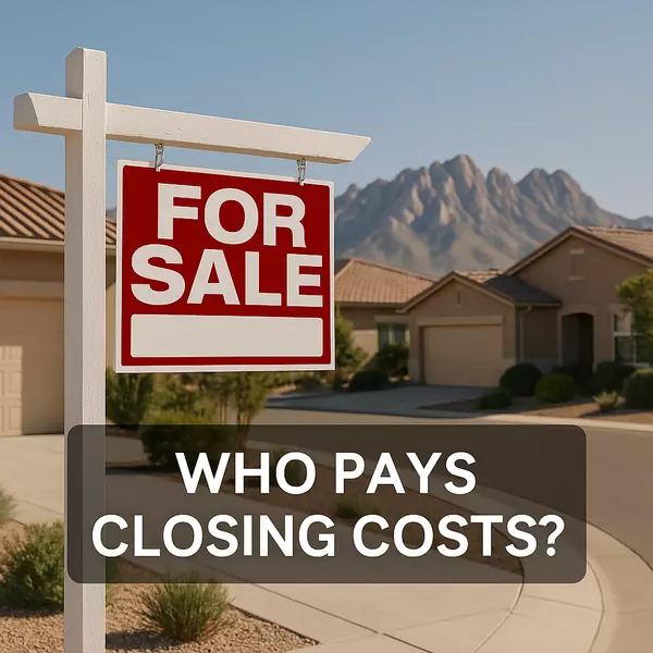 When Buying A Home Who Pays for Closing Costs in Las Cruces?