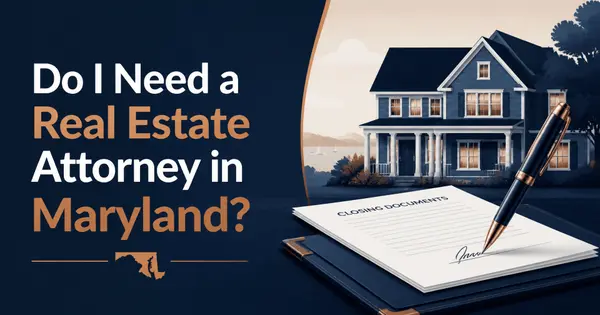 Do I Need a Real Estate Attorney to Buy a House in Maryland?